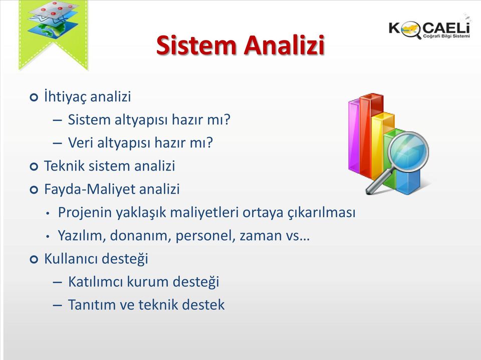 Teknik sistem analizi Fayda-Maliyet analizi Projenin yaklaşık