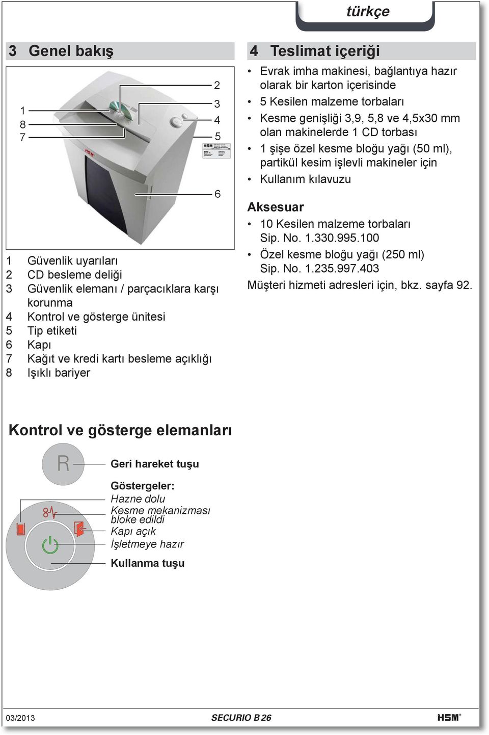 1 CD torbası 1 şişe özel kesme bloğu yağı (50 ml), partikül kesim işlevli makineler için Kullanım kılavuzu Aksesuar 10 Kesilen malzeme torbaları Sip. No. 1.330.995.