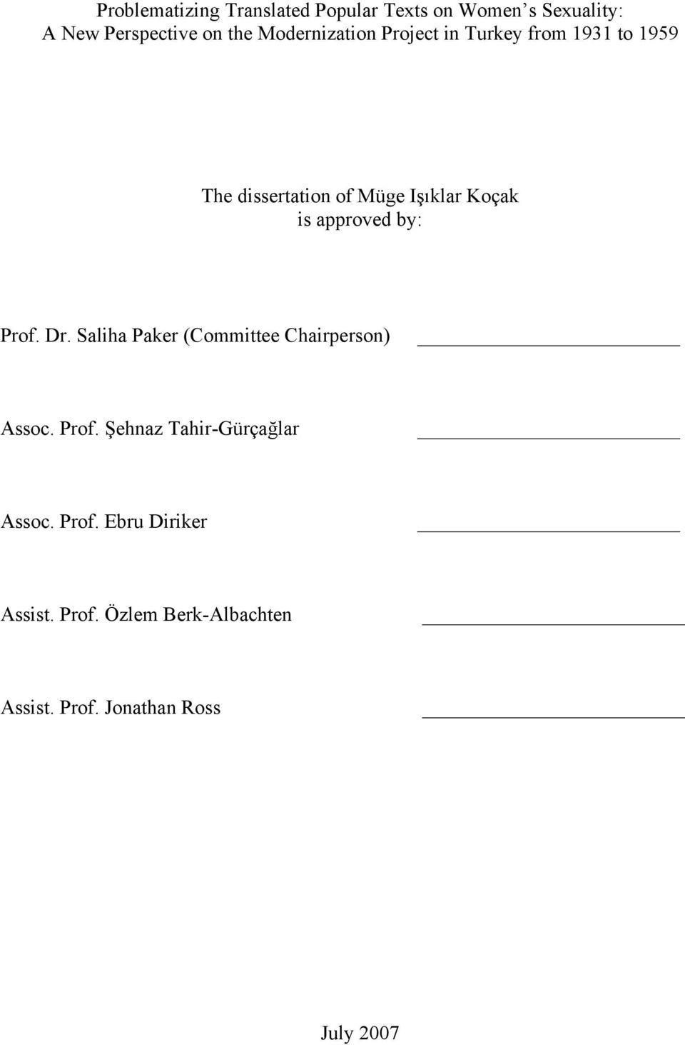 approved by: Prof. Dr. Saliha Paker (Committee Chairperson) Assoc. Prof. Şehnaz Tahir-Gürçağlar Assoc.