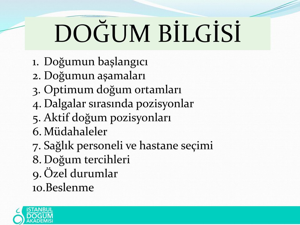 Aktif doğum pozisyonları 6. Müdahaleler 7.