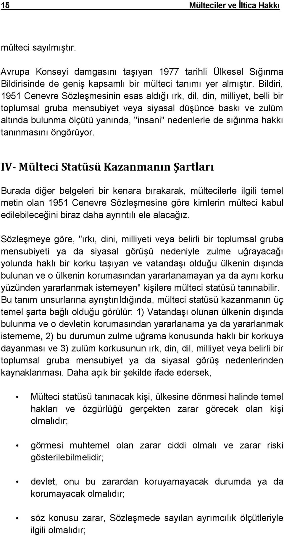 de sığınma hakkı tanınmasını öngörüyor.