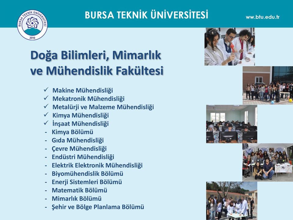 Mühendisliği - Çevre Mühendisliği - Endüstri Mühendisliği - Elektrik Elektronik Mühendisliği -