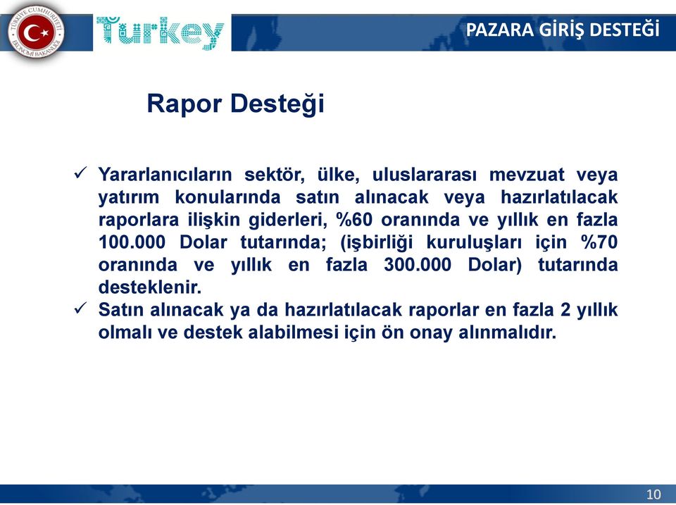 000 Dolar tutarında; (işbirliği kuruluşları için %70 oranında ve yıllık en fazla 300.