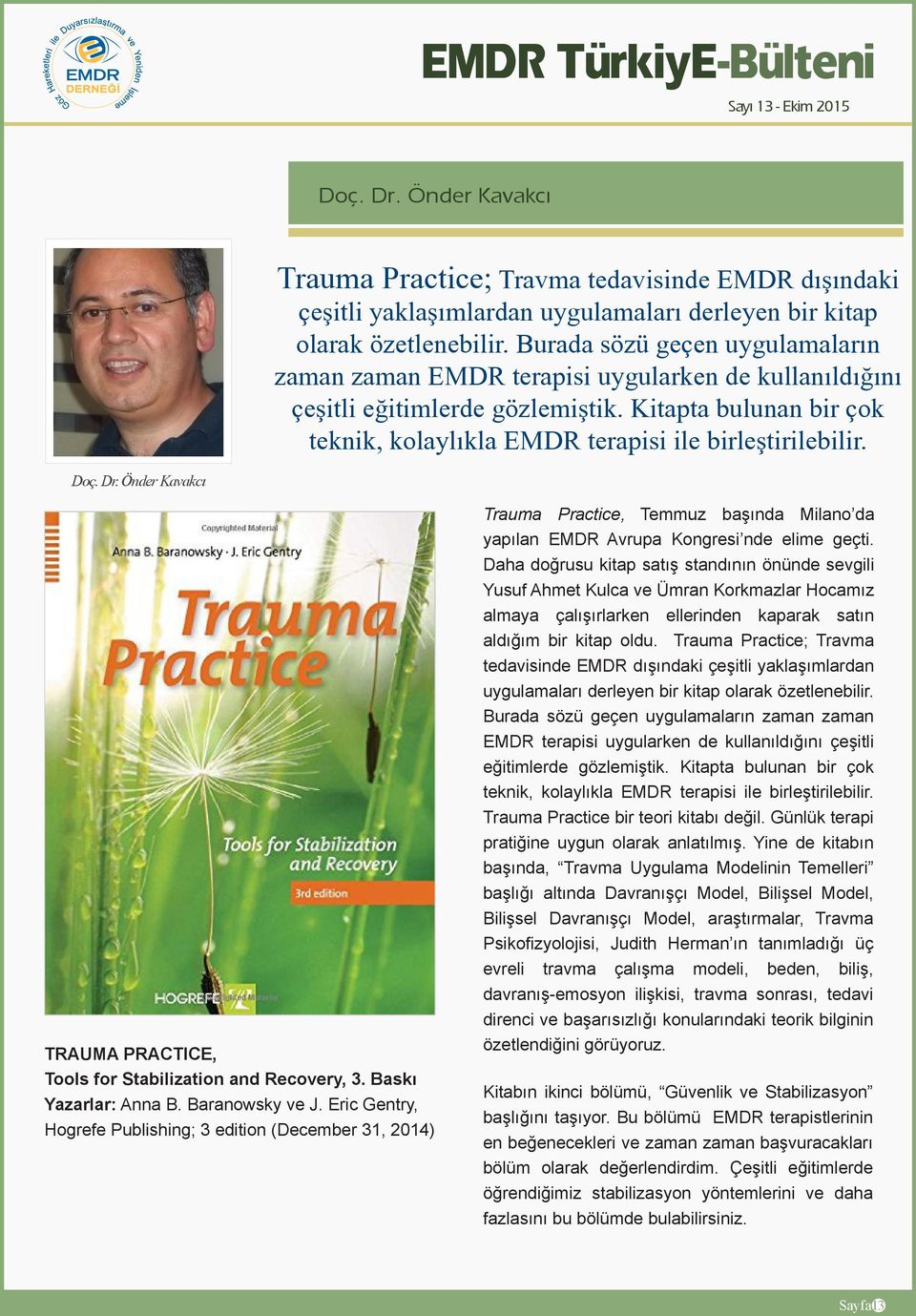 Doç. Dr. Önder Kavakcı TRAUMA PRACTICE, Tools for Stabilization and Recovery, 3. Baskı Yazarlar: Anna B. Baranowsky ve J.