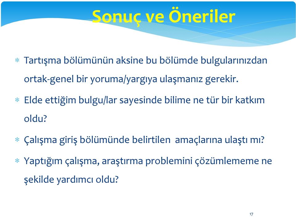 Elde ettiğim bulgu/larsayesinde bilime ne tür bir katkım oldu?