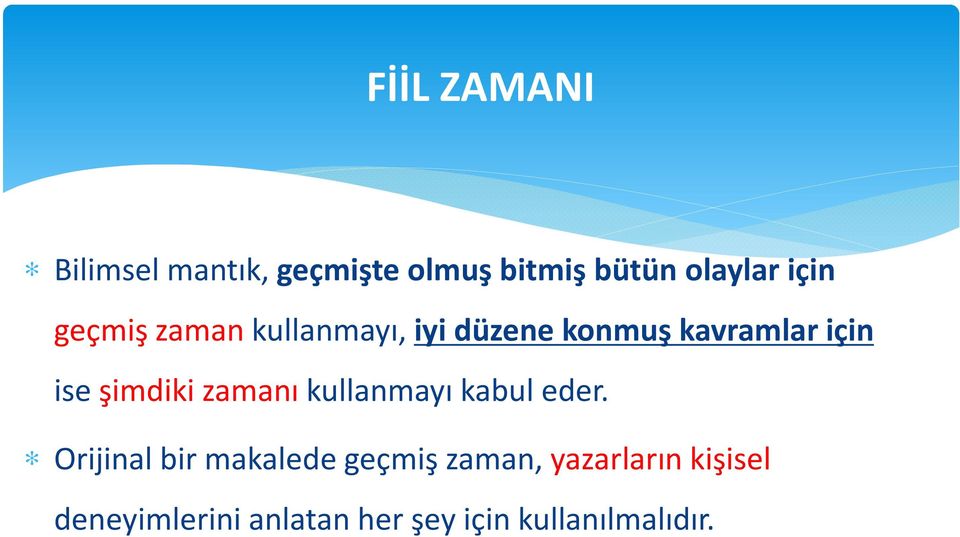 şimdiki zamanı kullanmayı kabul eder.