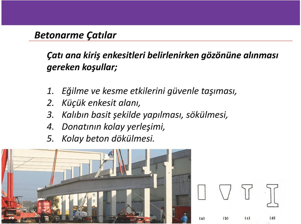 Eğilme ve kesme etkilerini güvenle taşıması, 2.