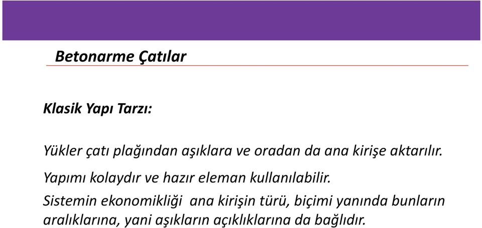 Yapımı kolaydır ve hazır eleman kullanılabilir.