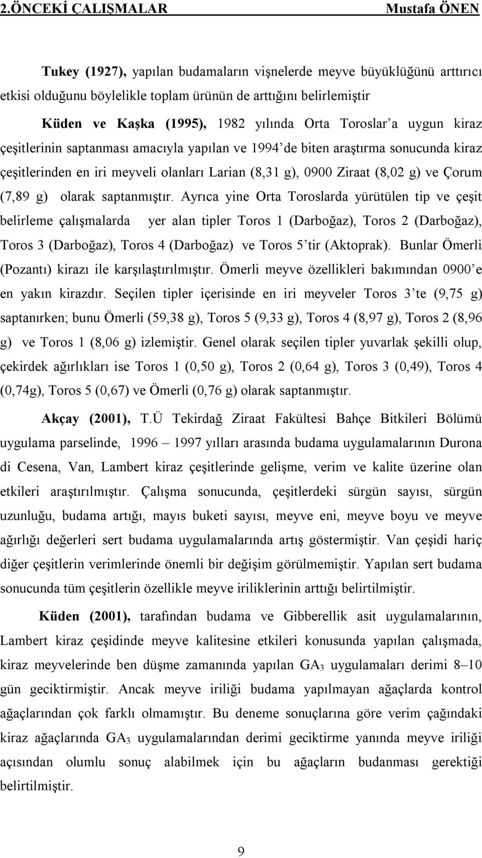 g) ve Çorum (7,89 g) olarak saptanmıştır.