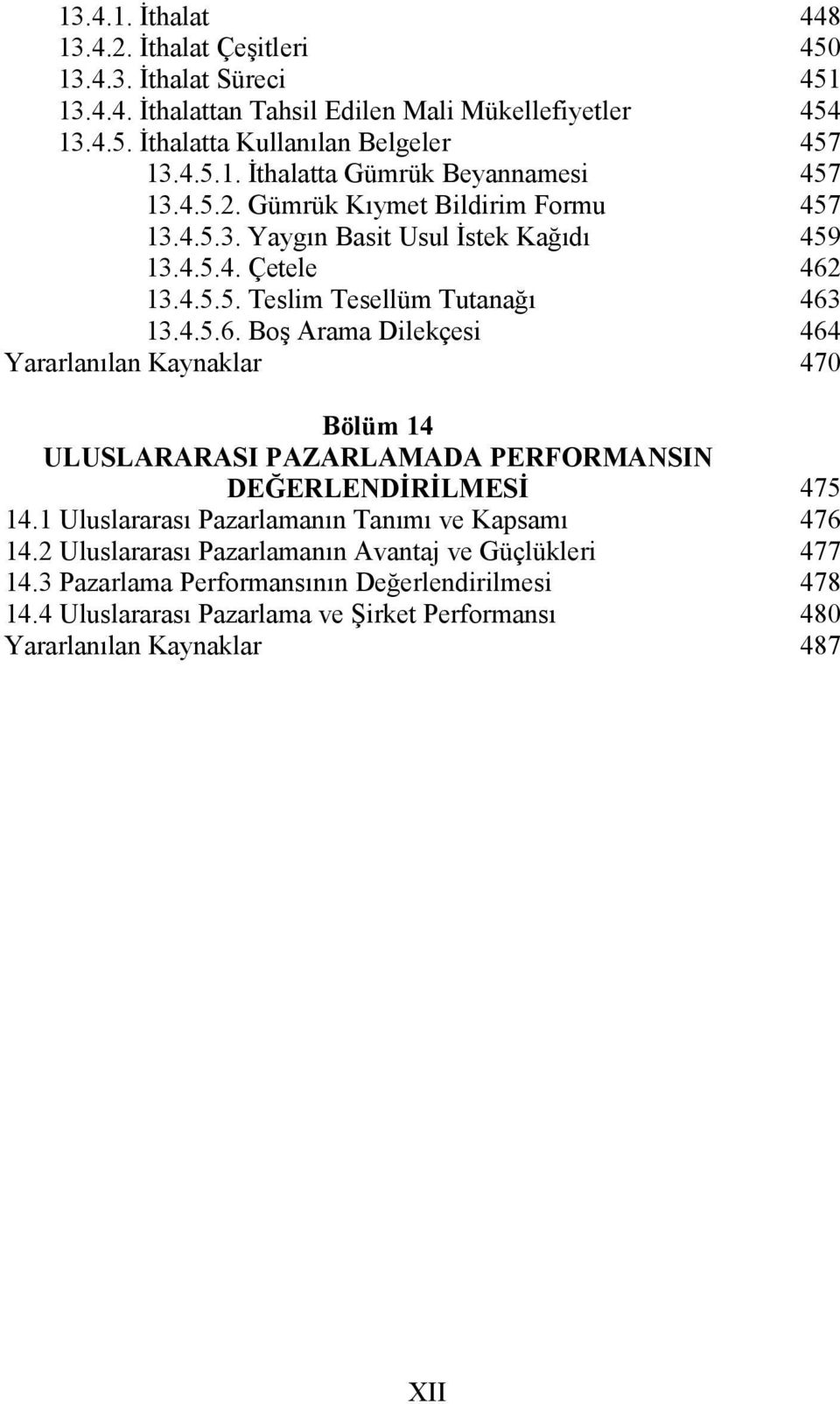 Boş Arama Dilekçesi Bölüm 14 ULUSLARARASI PAZARLAMADA PERFORMANSIN DEĞERLENDİRİLMESİ 14.1 Uluslararası Pazarlamanın Tanımı ve Kapsamı 14.