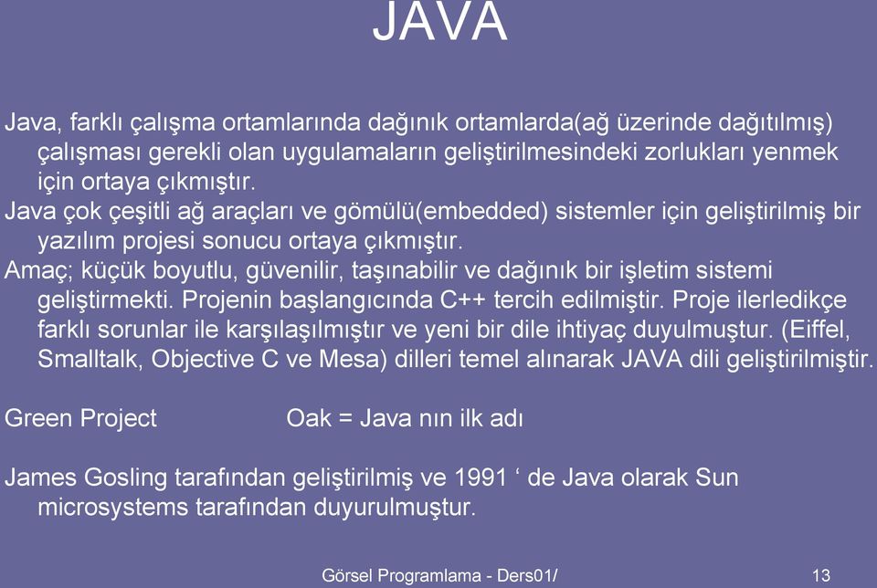 Amaç; küçük boyutlu, güvenilir, taşınabilir ve dağınık bir işletim sistemi geliştirmekti. Projenin başlangıcında C++ tercih edilmiştir.