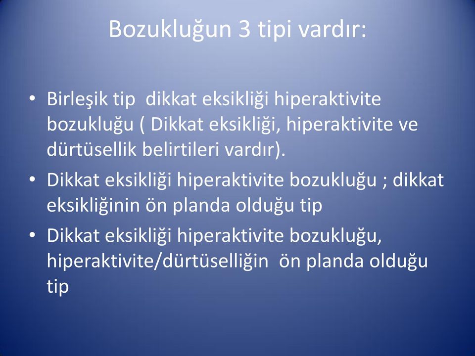 Dikkat eksikliği hiperaktivite bozukluğu ; dikkat eksikliğinin ön planda olduğu