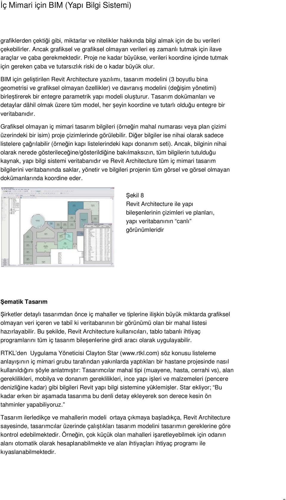 Proje ne kadar büyükse, verileri koordine içinde tutmak için gereken çaba ve tutarsızlık riski de o kadar büyük olur.