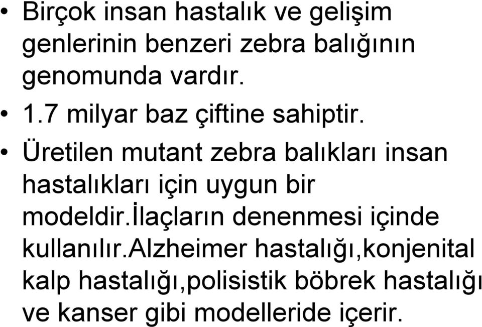 Üretilen mutant zebra balıkları insan hastalıkları için uygun bir modeldir.