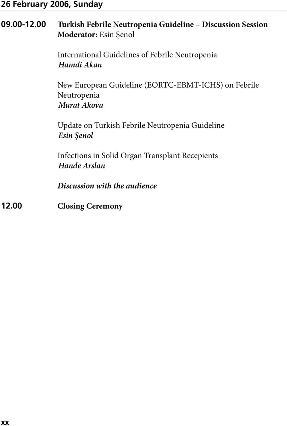of Febrile Neutropenia Hamdi Akan New European Guideline (EORTC-EBMT-ICHS) on Febrile Neutropenia Murat