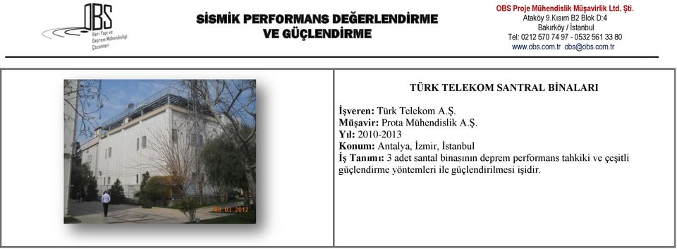 Tanımı: 3 adet santal binasının deprem performans