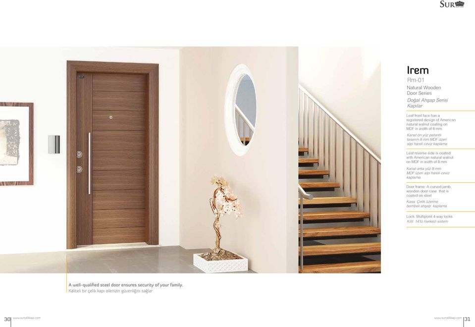 in width of 8 mm Kanat arka yüz 8 mm MDF üzeri alpi hareli ceviz kaplama Door frame: A curved jamb, wooden door case that is coated on steel Kasa: