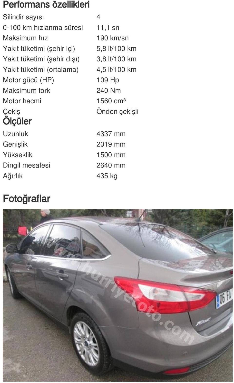 4,5 lt/100 km Motor gücü (HP) 109 Hp Maksimum tork 240 Nm Motor hacmi 1560 cm³ Çekiş Ölçüler Uzunluk