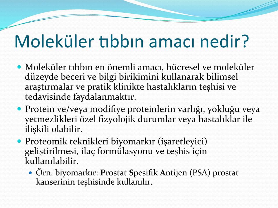 klinikte hastalıkların teşhisi ve tedavisinde faydalanmaktır.