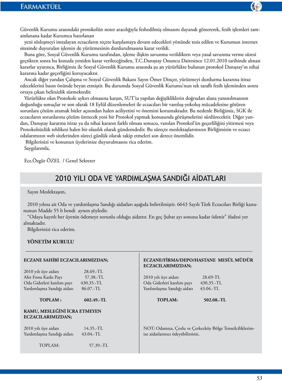 Buna göre, Sosyal Güvenlik Kurumu tarafından, işleme ilişkin savunma verildikten veya yasal savunma verme süresi geçtikten sonra bu konuda yeniden karar verileceğinden, T.C.