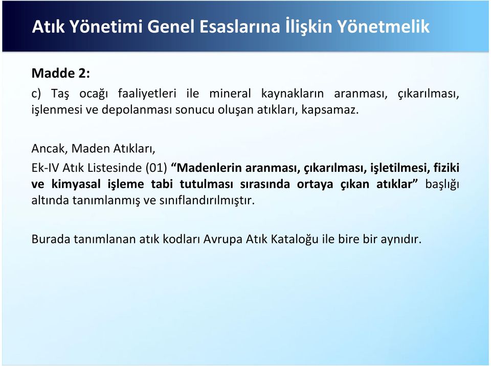 Ancak, Maden Atıkları, Ek-IV Atık Listesinde (01) Madenlerin aranması, çıkarılması, işletilmesi, fiziki ve kimyasal