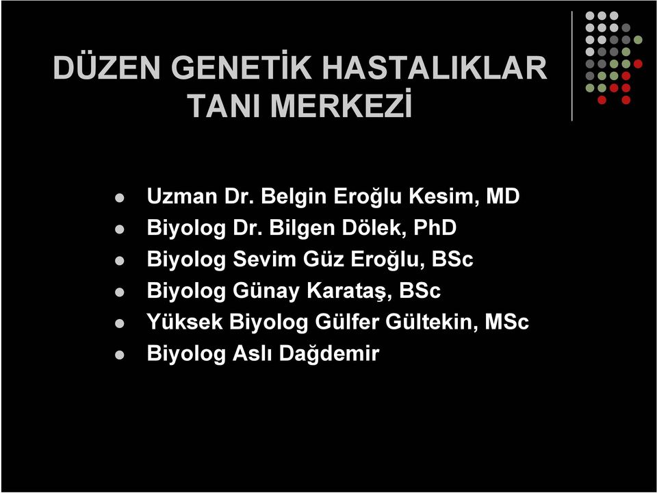 Bilgen Dölek, PhD Biyolog Sevim Güz Eroğlu, BSc