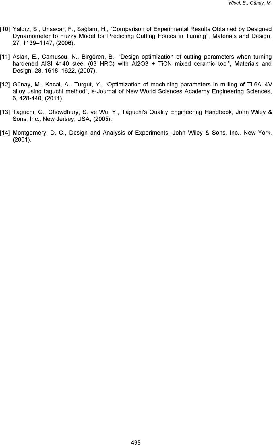 , Birgören, B., Design optimization of cutting parameters when turning hardened AISI 4140 steel (63 HRC) with Al2O3 + TiCN mixed ceramic tool, Materials and Design, 28, 1618 1622, (2007).