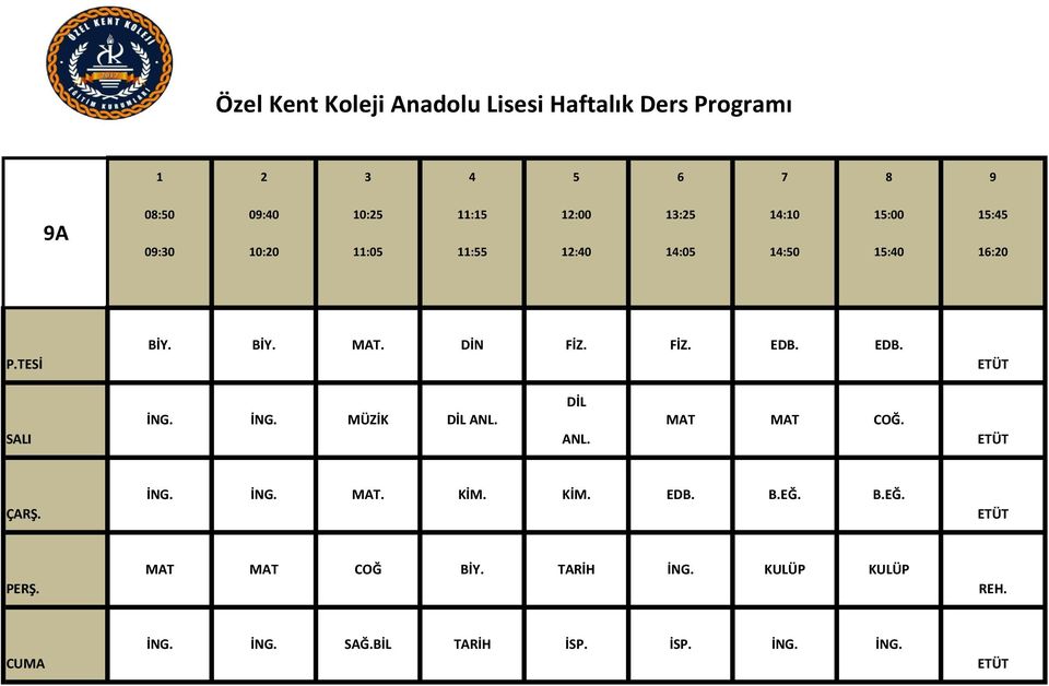 TESİ BİY. BİY. MAT. DİN FİZ. FİZ. EDB. EDB. DİL MÜZİK DİL ANL. MAT MAT COĞ. SALI ANL. ÇARŞ. MAT. KİM.