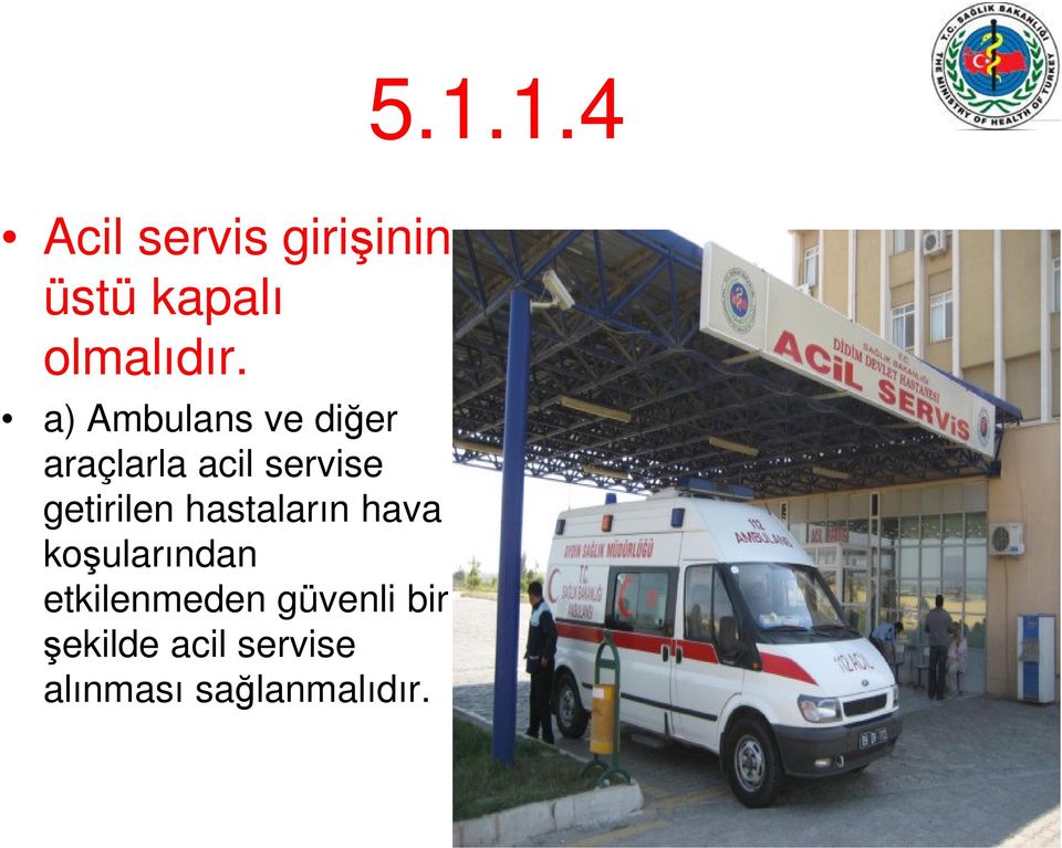 servise getirilen hastaların hava koşularından