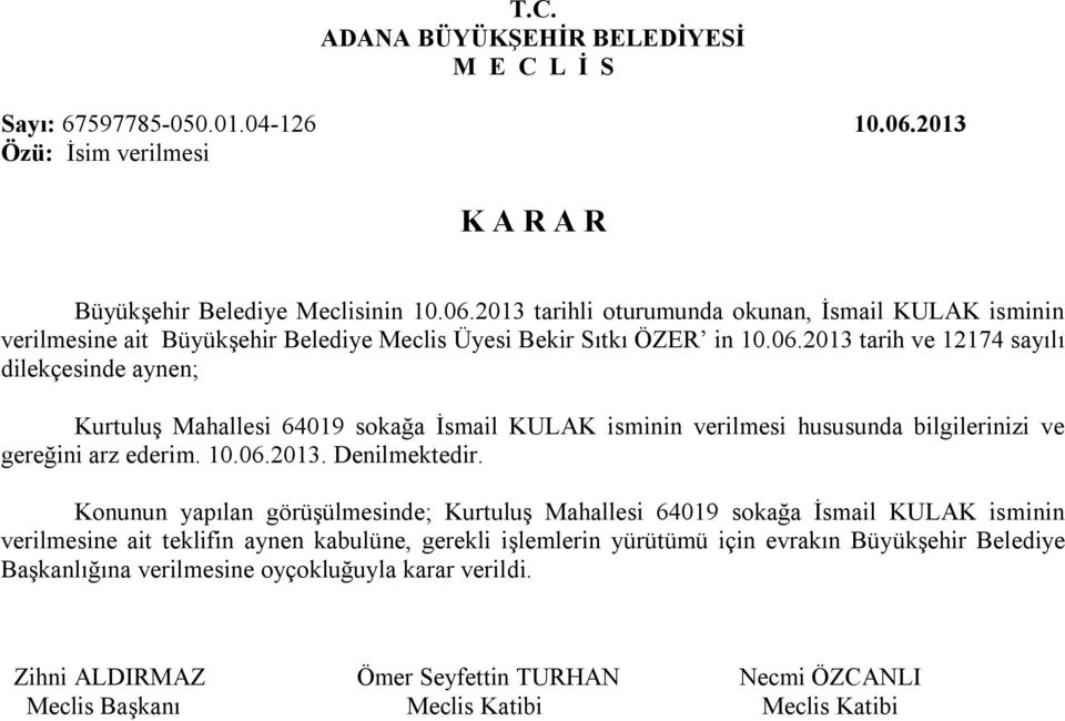 2013 tarihli oturumunda okunan, İsmail KULAK isminin verilmesine ait Büyükşehir Belediye Meclis Üyesi Bekir Sıtkı ÖZER in 10.06.