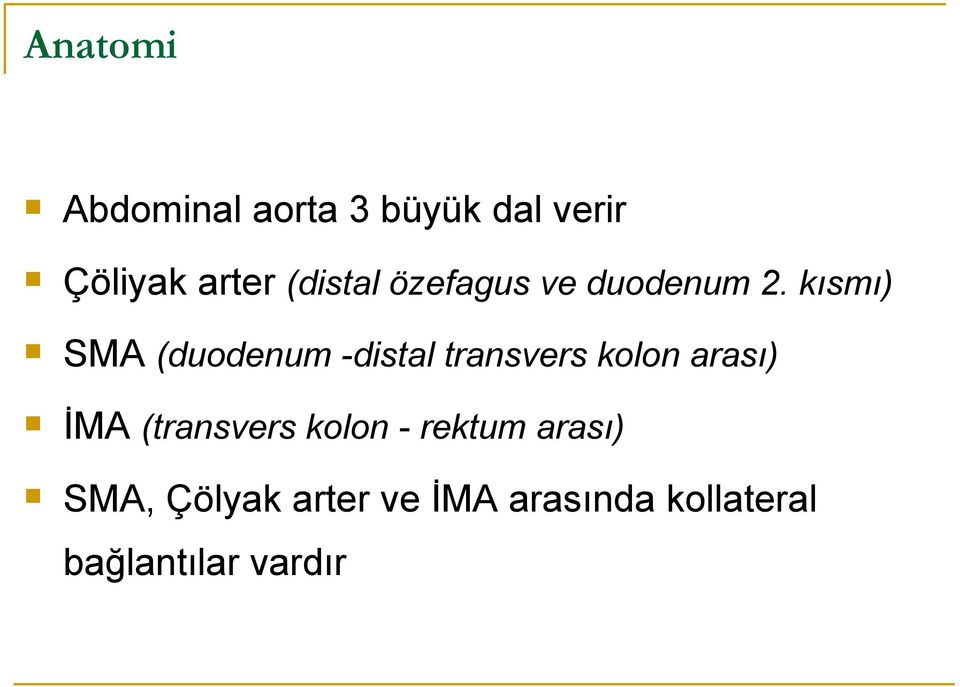kısmı) SMA (duodenum -distal transvers kolon arası) İMA