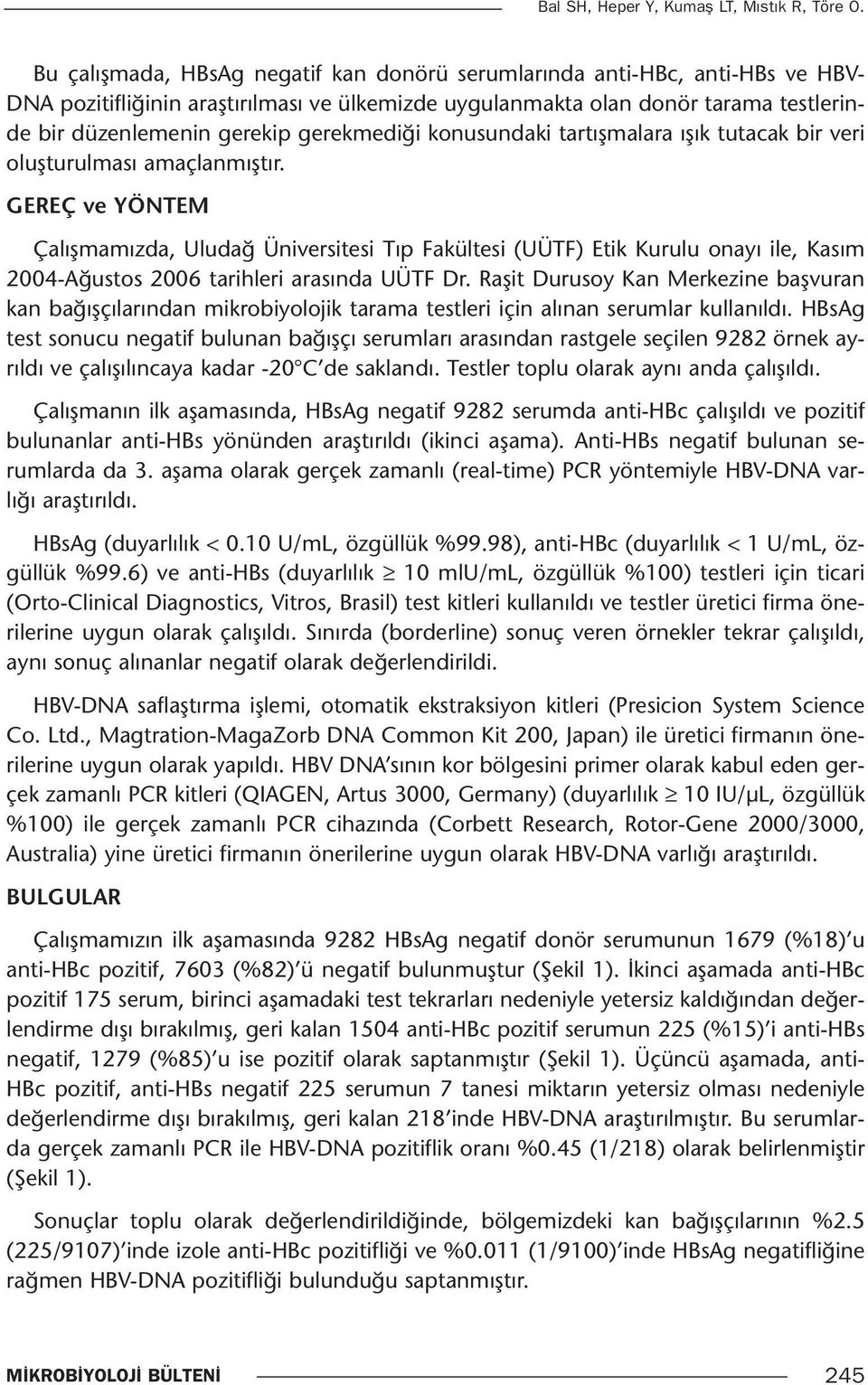 gerekmediği konusundaki tartışmalara ışık tutacak bir veri oluşturulması amaçlanmıştır.