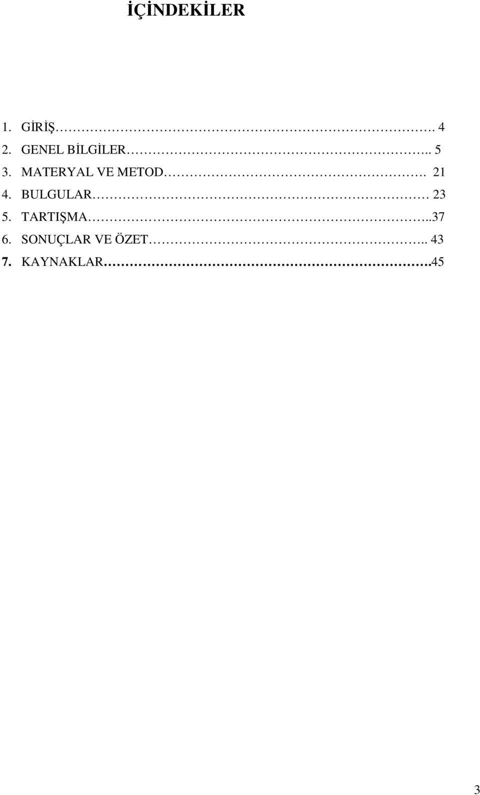 MATERYAL VE METOD. 21 4.