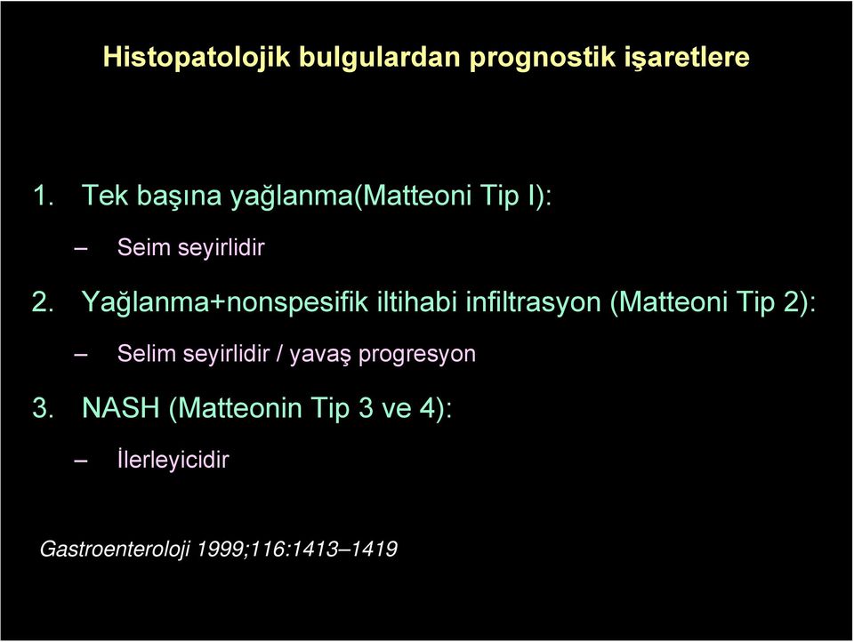Yağlanma+nonspesifik iltihabi infiltrasyon (Matteoni Tip 2): Selim