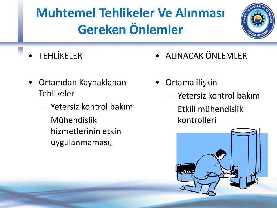 kontrol bakım Mühendislik hizmetlerinin etkin uygulanmaması,