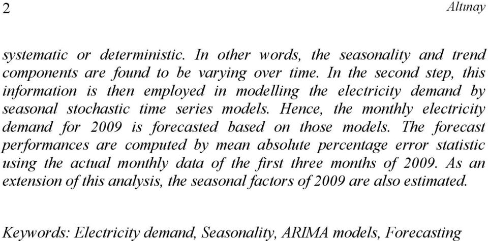Hence, he monhly elecriciy demand for 2009 is forecased based on hose models.