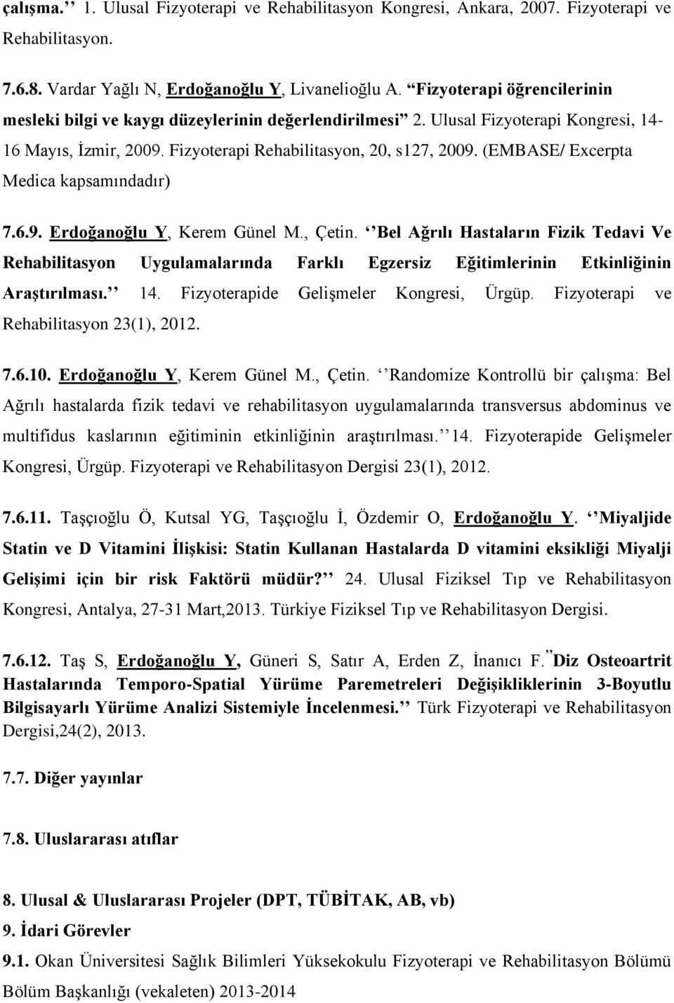 (EMBASE/ Excerpta Medica kapsamındadır) 7.6.9. Erdoğanoğlu Y, Kerem Günel M., Çetin.