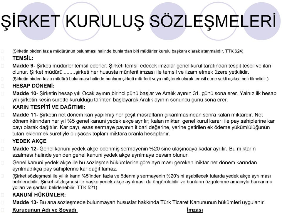 (Şirketin birden fazla müdürü bulunması halinde bunların şirketi münferit veya müşterek olarak temsil etme şekli açıkça belirtilmelidir.