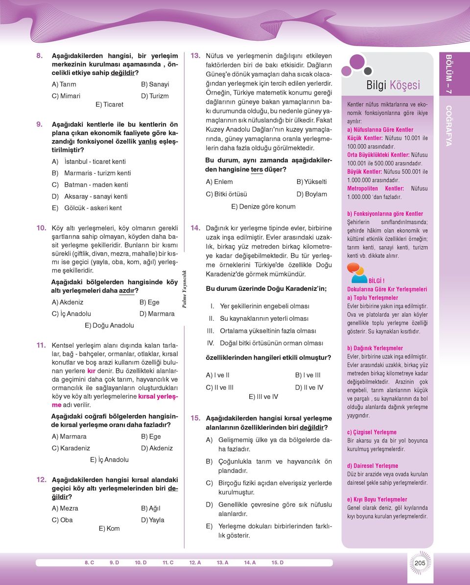 A) İstanbul - ticaret kenti B) Marmaris - turizm kenti C) Batman - maden kenti D) Aksaray - sanayi kenti E) Gölcük - askeri kent 10.