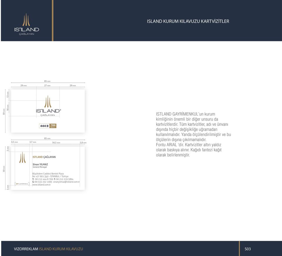 istland.com.tr ISTLAND GAYRİMENKUL un kurum kimliğinin önemli bir diğer unsuru da kartvizitlerdir.