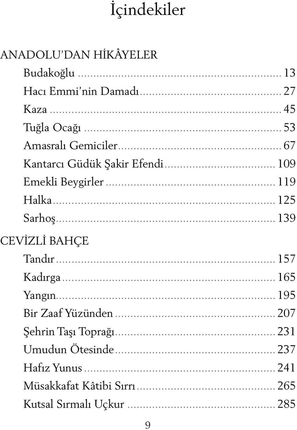 .. 125 Sarhoş... 139 CEVİZLİ BAHÇE Tandır... 157 Kadırga... 165 Yangın... 195 Bir Zaaf Yüzünden.