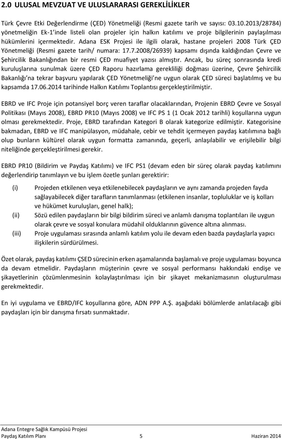 Adana ESK Projesi ile ilgili olarak, hastane projeleri 2008 Türk ÇED Yönetmeliği (Resmi gazete tarih/ numara: 17.