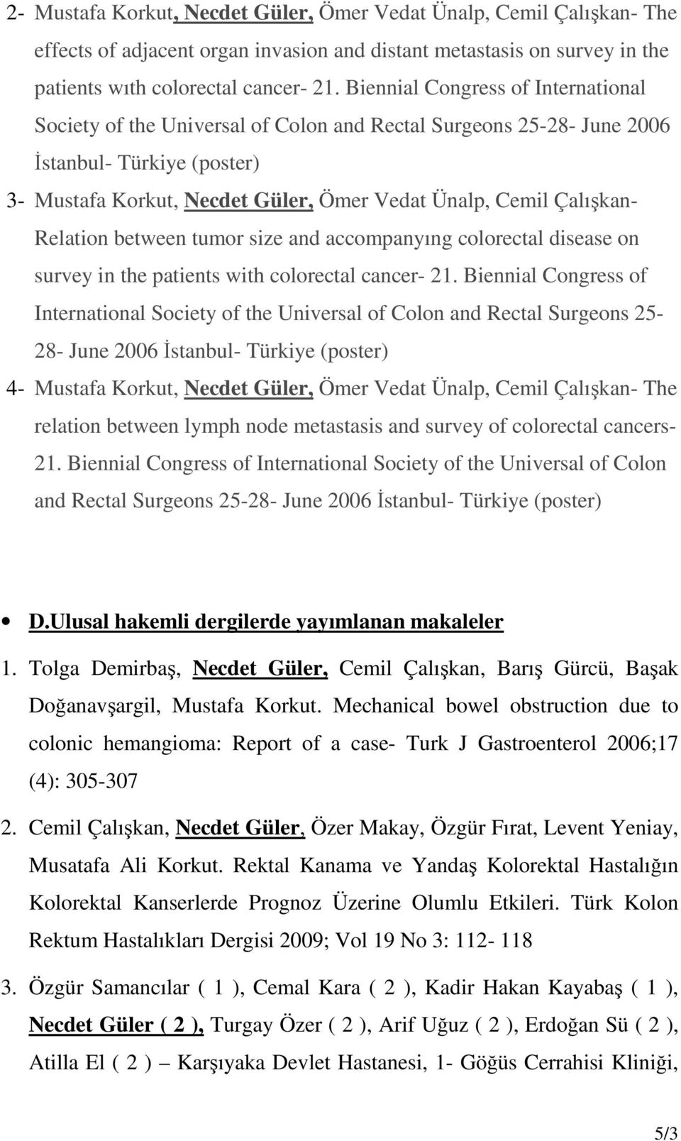 between tumor size and accompanyıng colorectal disease on survey in the patients with colorectal cancer- 21.