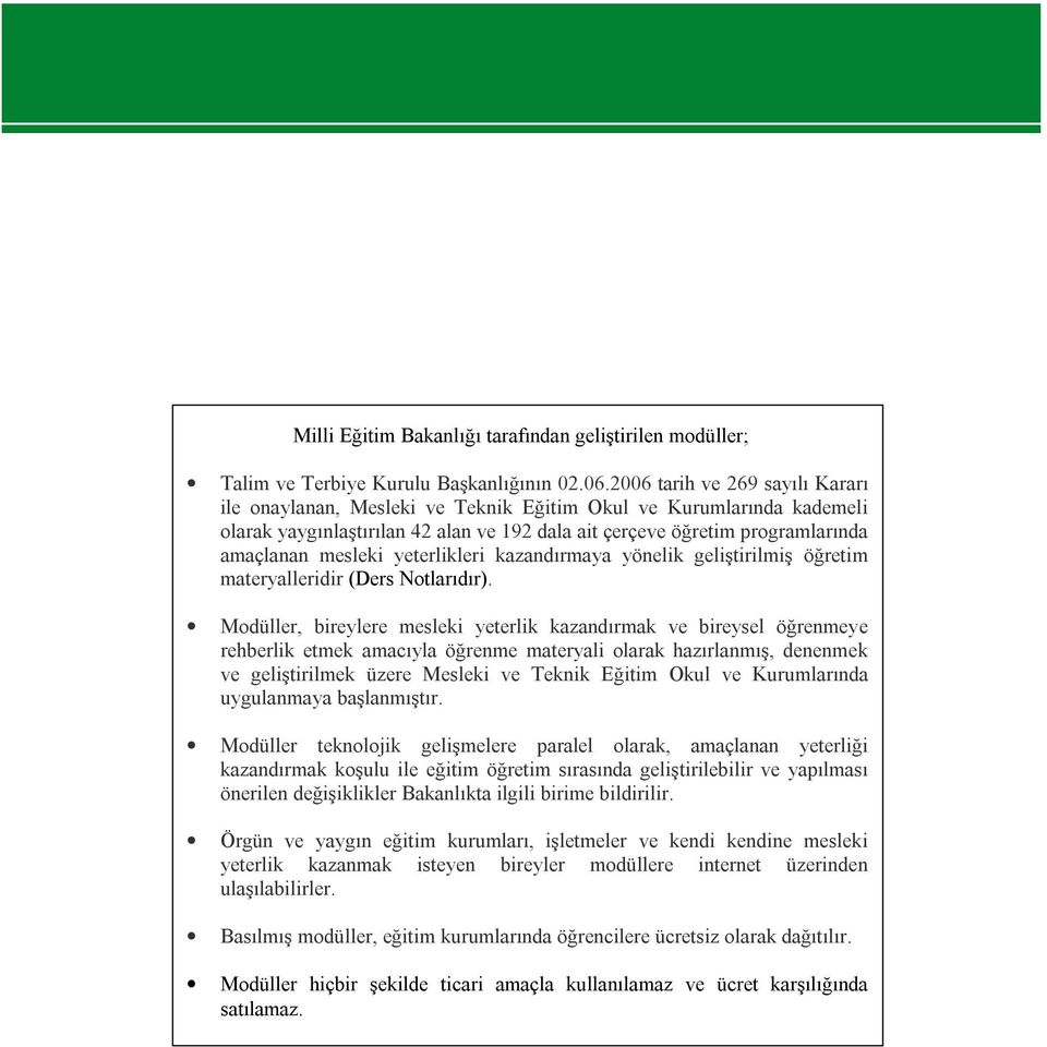 yeterlikleri kazandırmaya yönelik geliştirilmiş öğretim materyalleridir (Ders Notlarıdır).