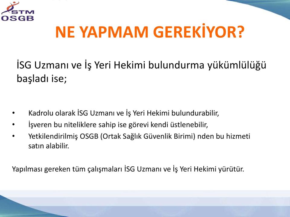 ve İş Yeri Hekimi bulundurabilir, İşveren bu niteliklere sahip ise görevi kendi