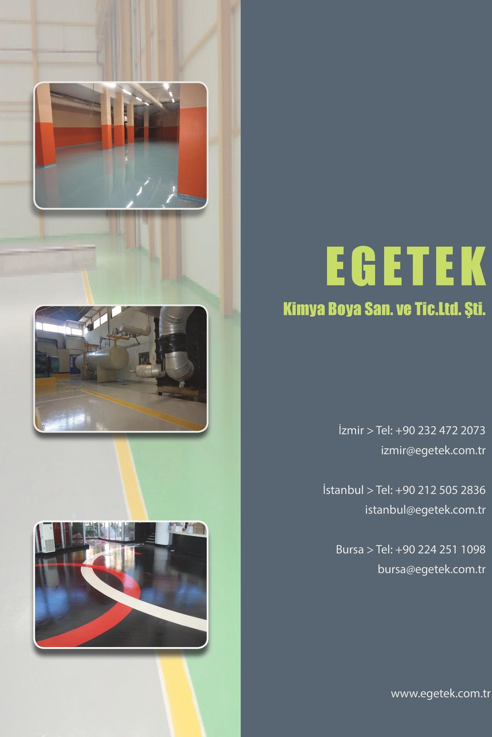 tr İstanbul > Tel: +90 212 505 2836 istanbul@egetek.