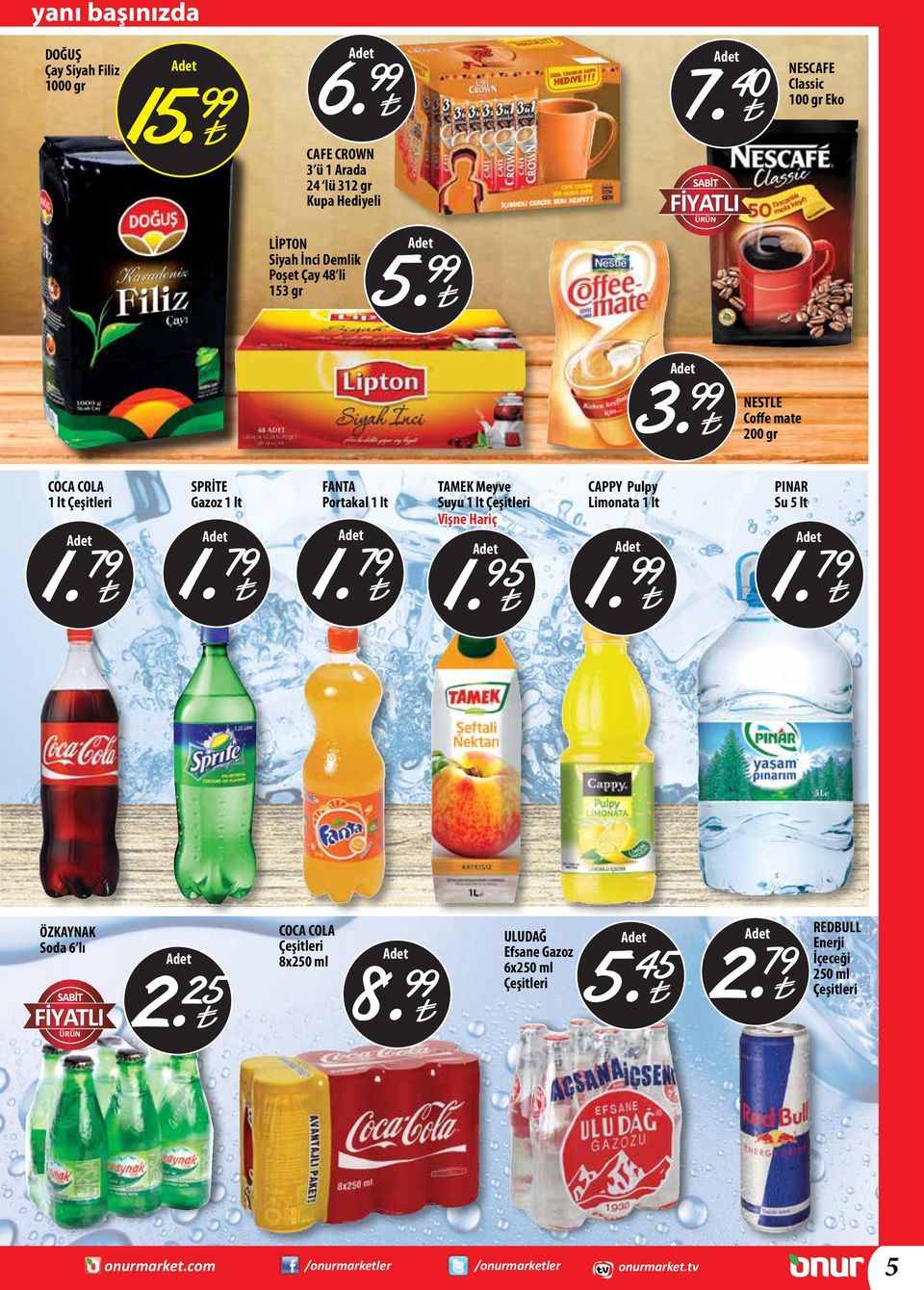 gr 5. 3. NESTLE Coffe mate 200 gr COCA COLA 1 lt 1. 79 SPRİTE Gazoz 1 lt 1. 79 FANTA Portakal 1 lt 1.