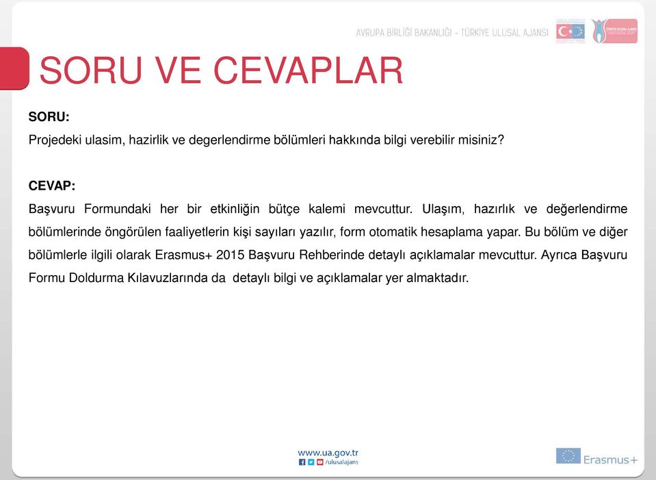 Ulaşım, hazırlık ve değerlendirme bölümlerinde öngörülen faaliyetlerin kişi sayıları yazılır, form otomatik hesaplama