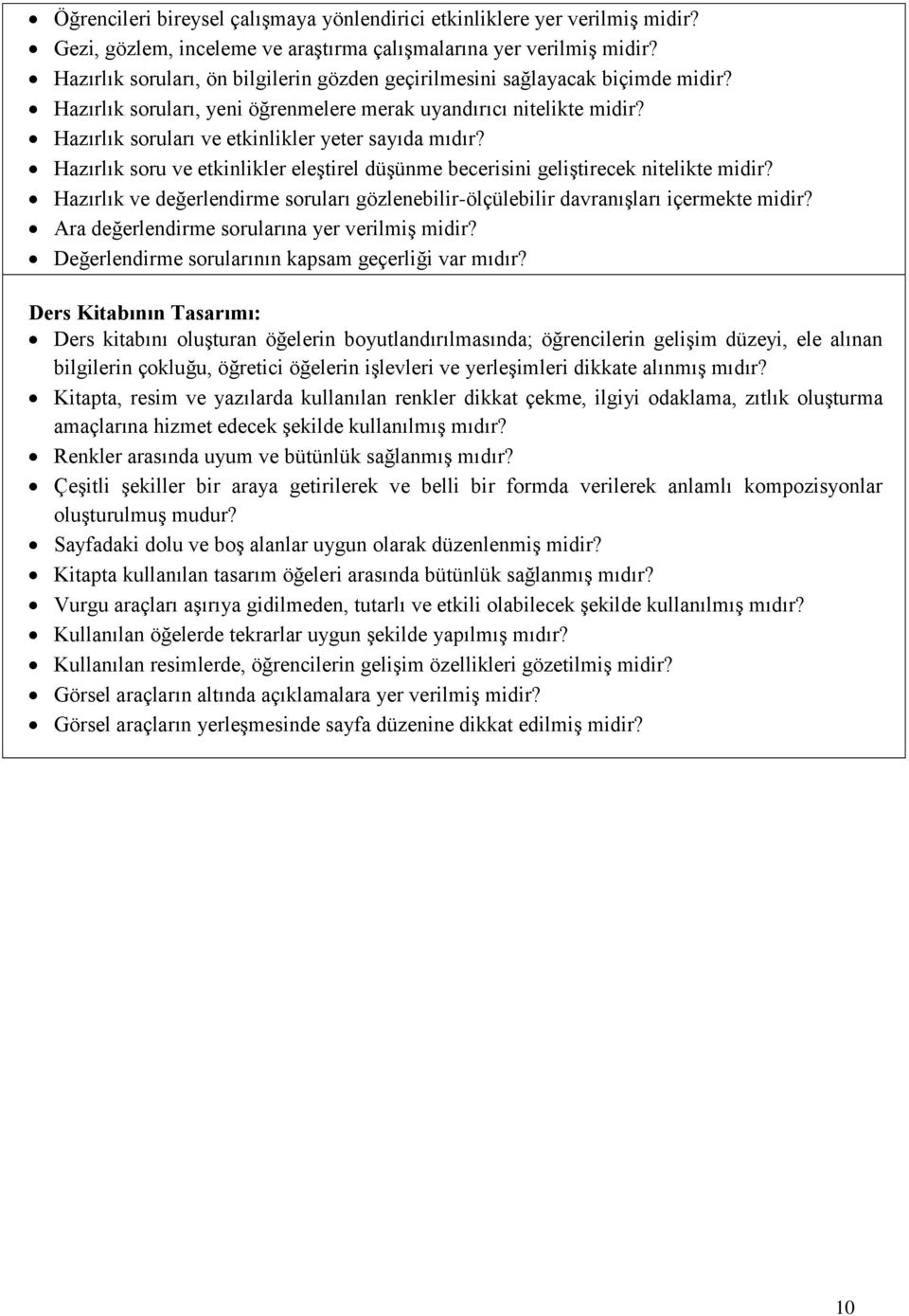 Hazırlık soruları ve etkinlikler yeter sayıda mıdır? Hazırlık soru ve etkinlikler eleştirel düşünme becerisini geliştirecek nitelikte midir?