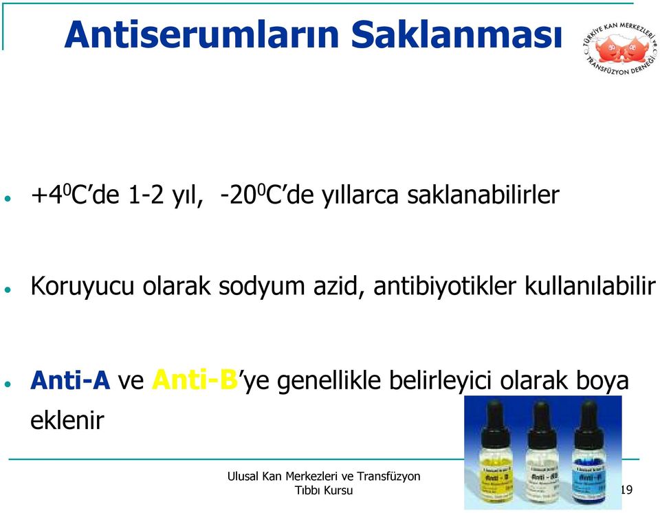 azid, antibiyotikler kullanılabilir Anti-A ve Anti-B